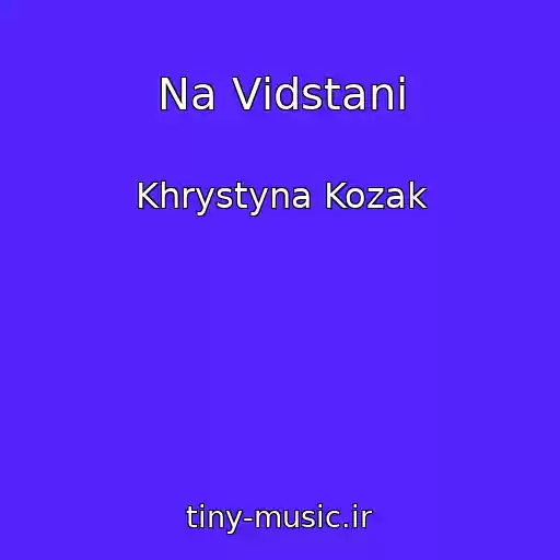 کاور آهنگ Na Vіdstanі از Khrystyna Kozak