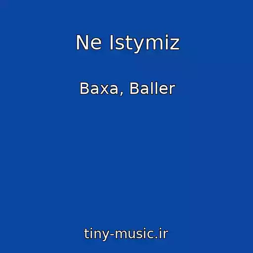 کاور آهنگ Ne Istymiz از Baxa, Baller
