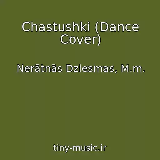 کاور آهنگ Chastushki (Dance Cover) از Nerātnās Dziesmas, M.m.