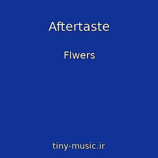 کاور آهنگ Aftertaste از Flwers