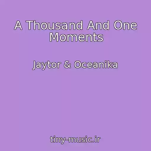 کاور آهنگ A Thousand And One Moments از Jaytor & Oceanika