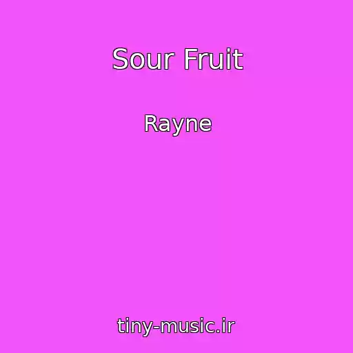 کاور آهنگ Sour Fruit از Rayne