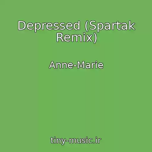 کاور آهنگ Depressed (Spartak Remix) از Anne-Marie