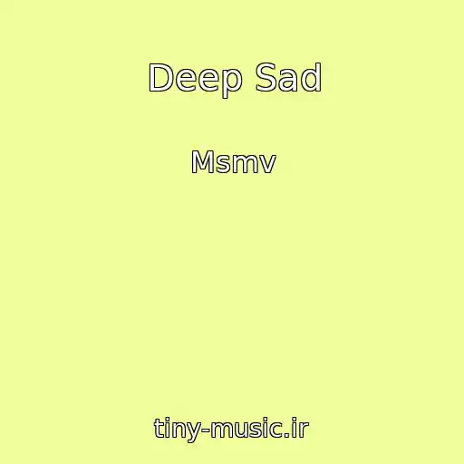 کاور آهنگ Deep Sad از Msmv