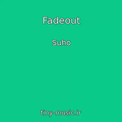 کاور آهنگ Fadeout از Suho