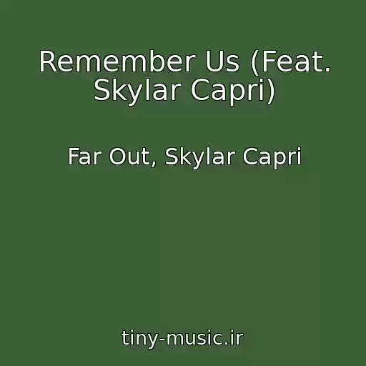 کاور آهنگ Remember Us (Feat. Skylar Capri) از Far Out, Skylar Capri