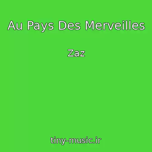 کاور آهنگ Au Pays Des Merveilles از Zaz