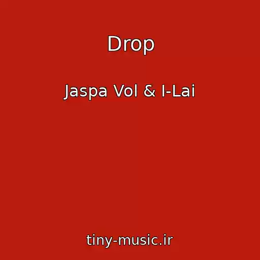 کاور آهنگ Drop از Jaspa Vol & I-Lai