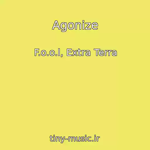 کاور آهنگ Agonize از F.o.o.l, Extra Terra
