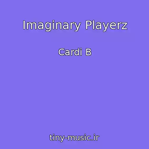 کاور آهنگ Imaginary Playerz از Cardi B