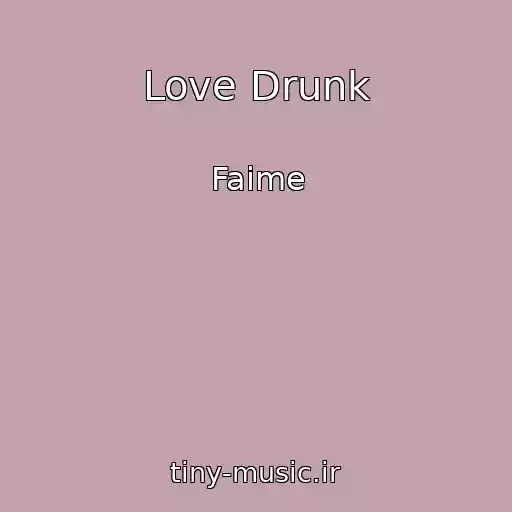 کاور آهنگ Love Drunk از Faime