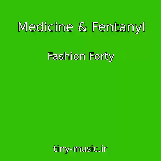 کاور آهنگ Medicine & Fentanyl از Fashion Forty