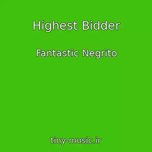 کاور آهنگ Highest Bidder از Fantastic Negrito