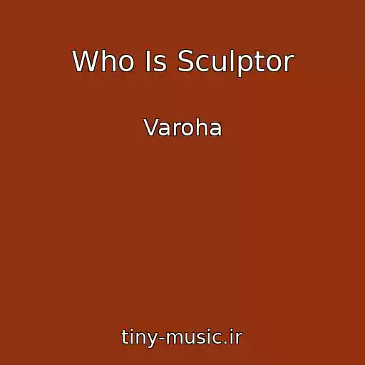 کاور آهنگ Who Is Sculptor از Varoha