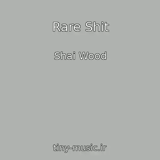 کاور آهنگ Rare Shit از Shai Wood