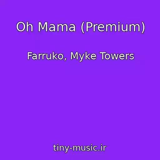 کاور آهنگ Oh Mama (Premium) از Farruko, Myke Towers