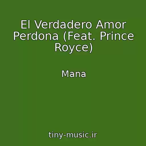 کاور آهنگ El Verdadero Amor Perdona (Feat. Prince Royce) از Mana