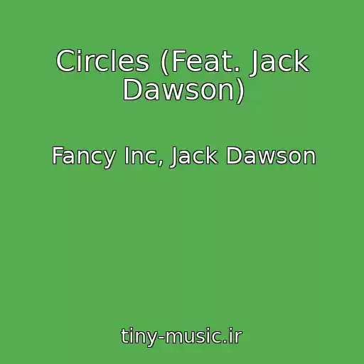 کاور آهنگ Circles (Feat. Jack Dawson) از Fancy Inc, Jack Dawson