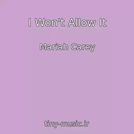 کاور آهنگ I Won't Allow It از Mariah Carey