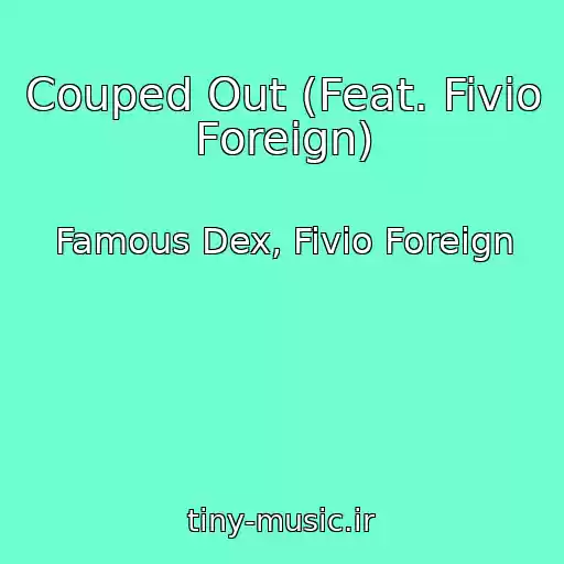 کاور آهنگ Couped Out (Feat. Fivio Foreign) از Famous Dex, Fivio Foreign