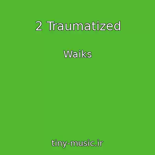 کاور آهنگ 2 Traumatized از Waiks