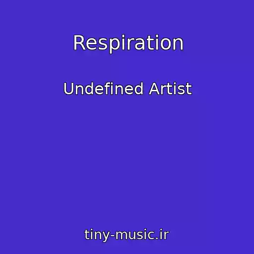 کاور آهنگ Respiration از Undefined Artist