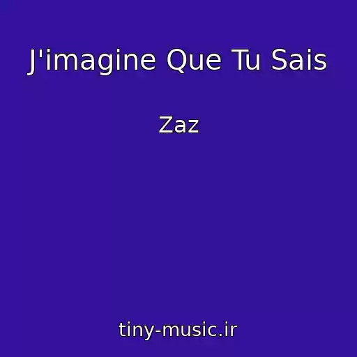 کاور آهنگ J'imagine Que Tu Sais از Zaz