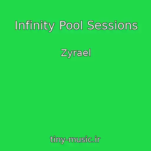 کاور آهنگ Infinity Pool Sessions از Zyrael
