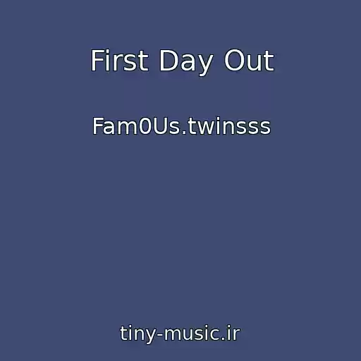 کاور آهنگ First Day Out از Fam0Us.twinsss