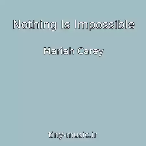 کاور آهنگ Nothing Is Impossible از Mariah Carey
