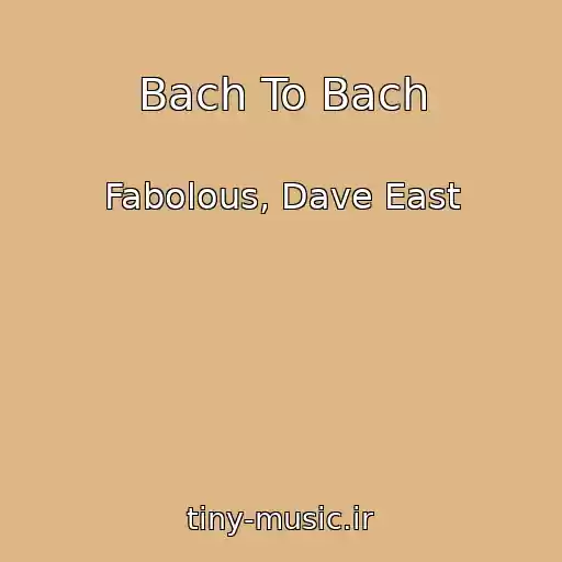 کاور آهنگ Bach To Bach از Fabolous, Dave East