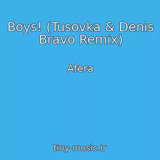 کاور آهنگ Boys! (Tusovka & Denis Bravo Remix) از Afera