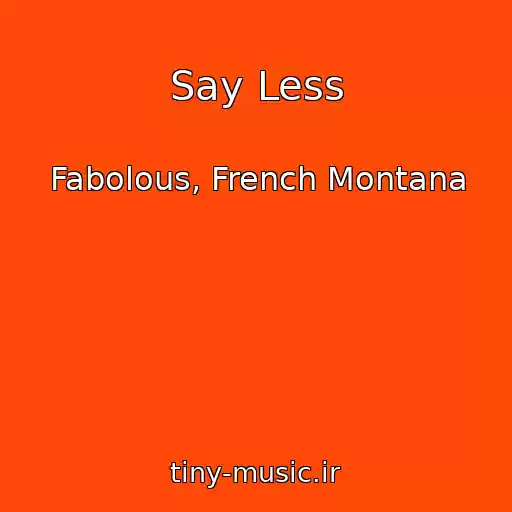 کاور آهنگ Say Less از Fabolous, French Montana
