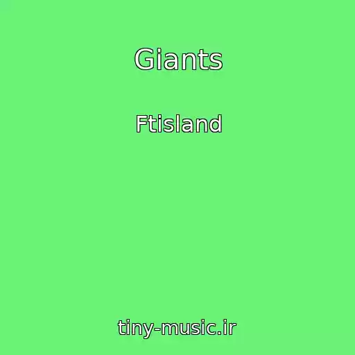 کاور آهنگ Giants از Ftisland