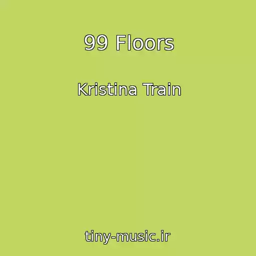 کاور آهنگ 99 Floors از Kristina Train