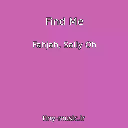 کاور آهنگ Find Me از Fahjah, Sally Oh