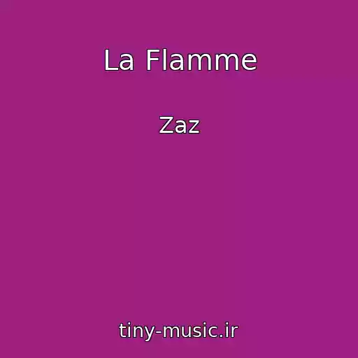 کاور آهنگ La Flamme از Zaz