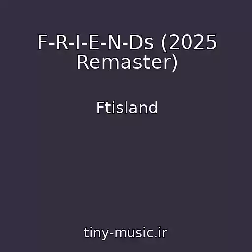 کاور آهنگ F-R-I-E-N-Ds (2025 Remaster) از Ftisland