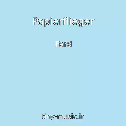 کاور آهنگ Papierflieger از Fard