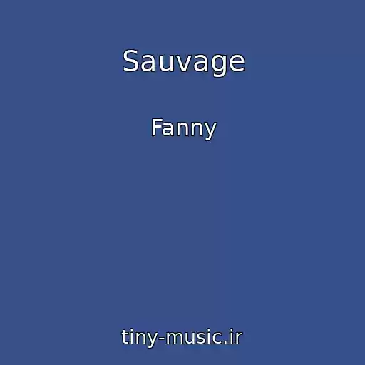 کاور آهنگ Sauvage از Fanny