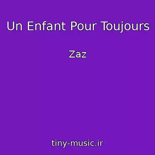کاور آهنگ Un Enfant Pour Toujours از Zaz