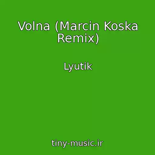 کاور آهنگ Volna (Marcin Koska Remix) از Lyutik