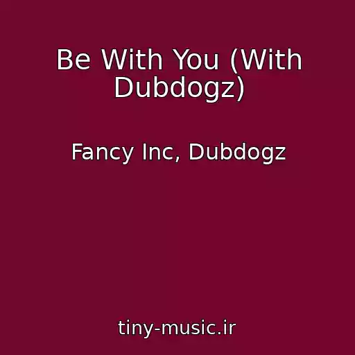کاور آهنگ Be With You (With Dubdogz) از Fancy Inc, Dubdogz