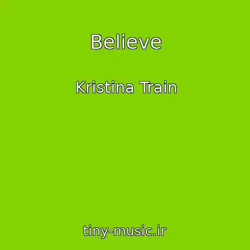 کاور آهنگ Believe از Kristina Train