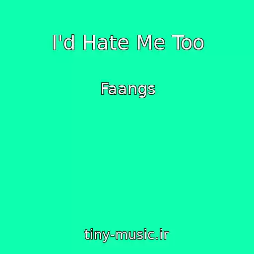 کاور آهنگ I'd Hate Me Too از Faangs
