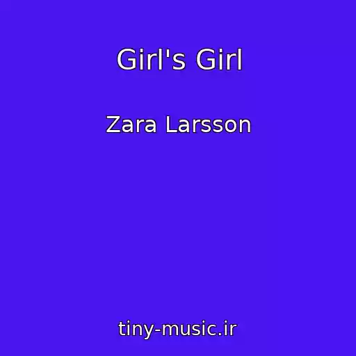 کاور آهنگ Girl's Girl از Zara Larsson