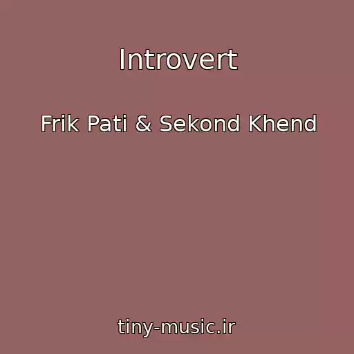 کاور آهنگ Introvert از Frik Pati & Sekond Khend