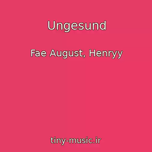 کاور آهنگ Ungesund از Fae August, Henryy