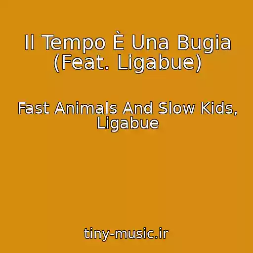 کاور آهنگ Il Tempo È Una Bugia (Feat. Ligabue) از Fast Animals And Slow Kids, Ligabue