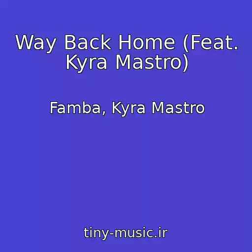 کاور آهنگ Way Back Home (Feat. Kyra Mastro) از Famba, Kyra Mastro